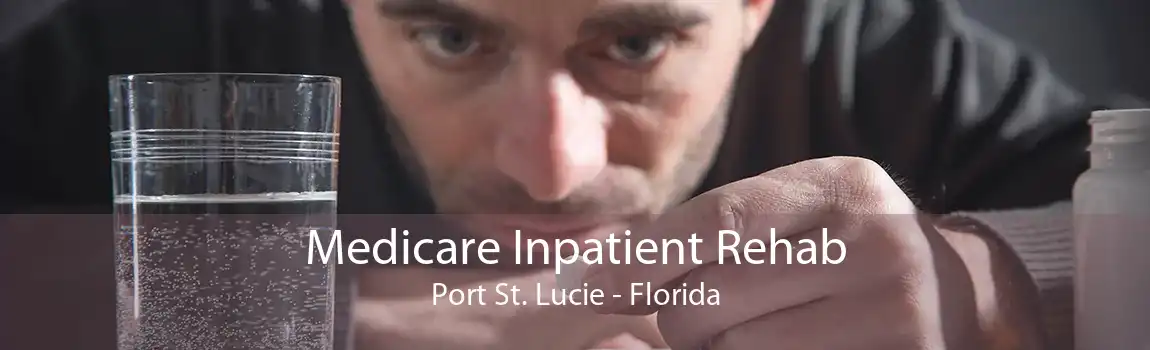 Medicare Inpatient Rehab Port St. Lucie - Florida