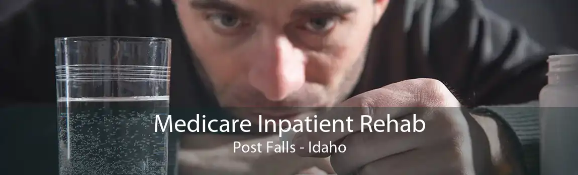 Medicare Inpatient Rehab Post Falls - Idaho