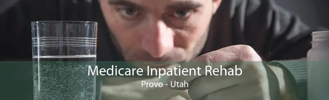 Medicare Inpatient Rehab Provo - Utah