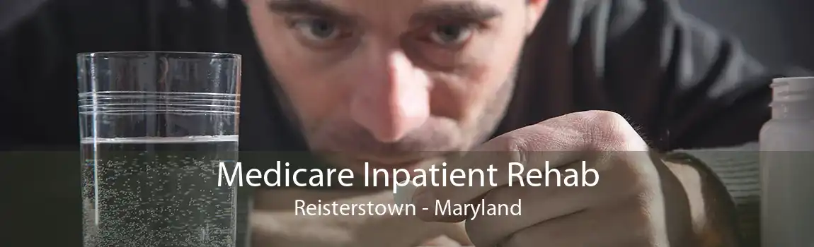 Medicare Inpatient Rehab Reisterstown - Maryland