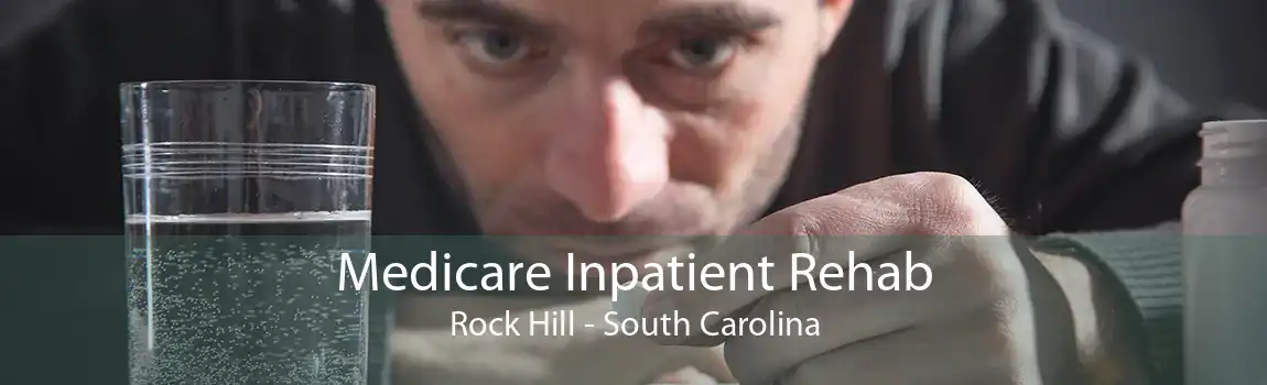 Medicare Inpatient Rehab Rock Hill - South Carolina