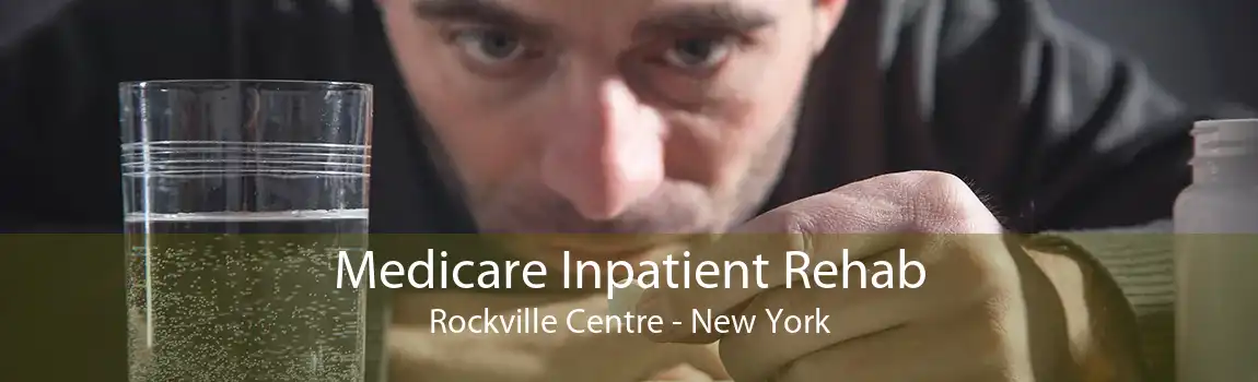 Medicare Inpatient Rehab Rockville Centre - New York