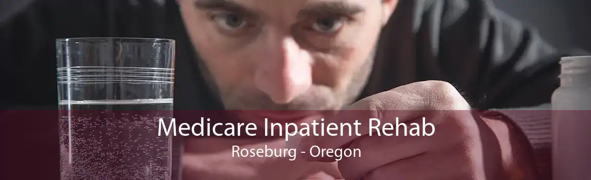 Medicare Inpatient Rehab Roseburg - Oregon