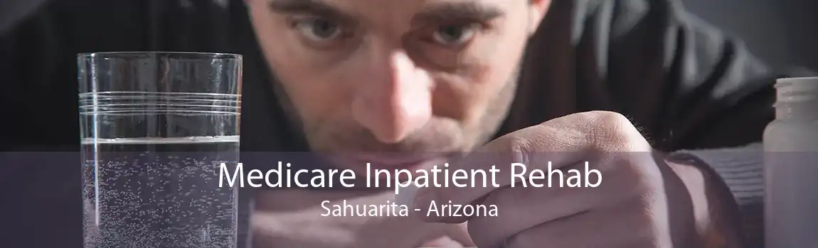 Medicare Inpatient Rehab Sahuarita - Arizona