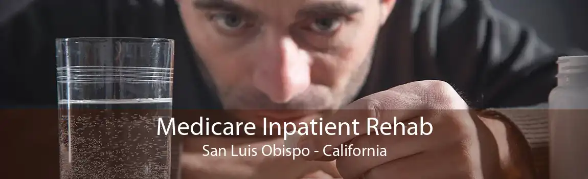 Medicare Inpatient Rehab San Luis Obispo - California