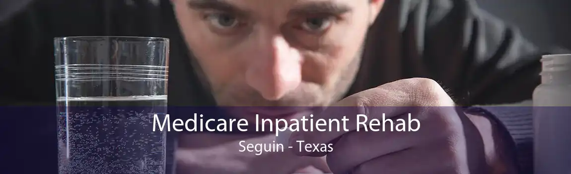 Medicare Inpatient Rehab Seguin - Texas