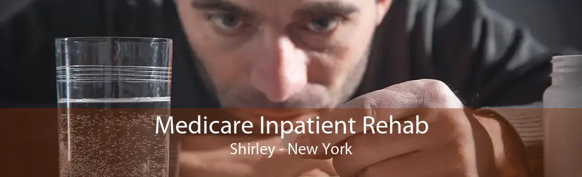 Medicare Inpatient Rehab Shirley - New York