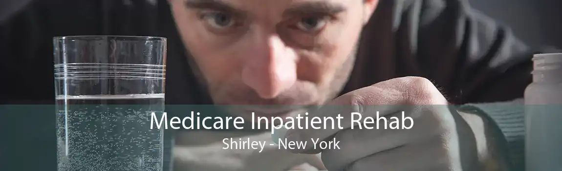 Medicare Inpatient Rehab Shirley - New York