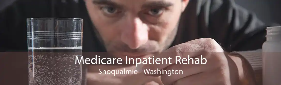 Medicare Inpatient Rehab Snoqualmie - Washington