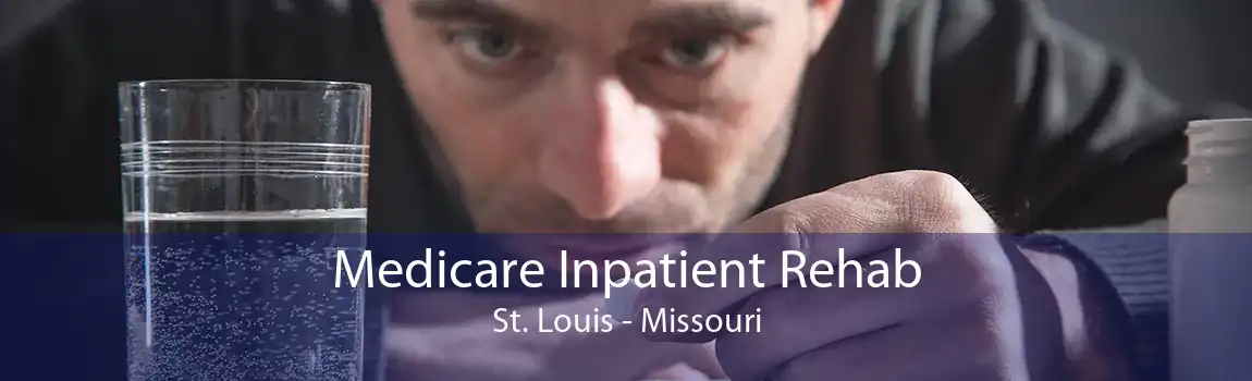 Medicare Inpatient Rehab St. Louis - Missouri