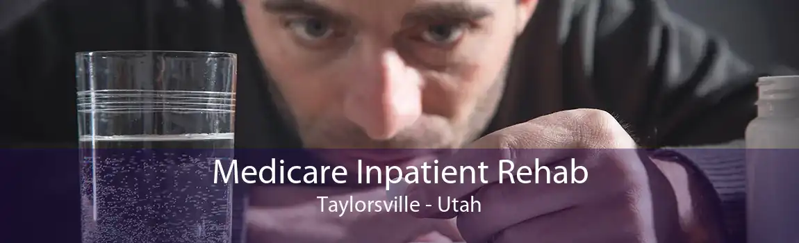 Medicare Inpatient Rehab Taylorsville - Utah