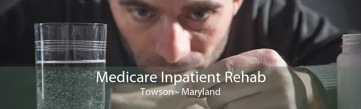 Medicare Inpatient Rehab Towson - Maryland