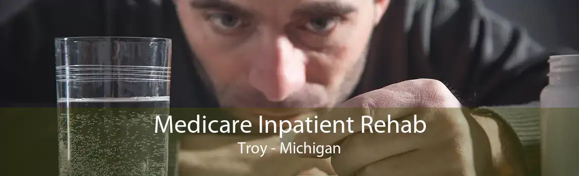 Medicare Inpatient Rehab Troy - Michigan