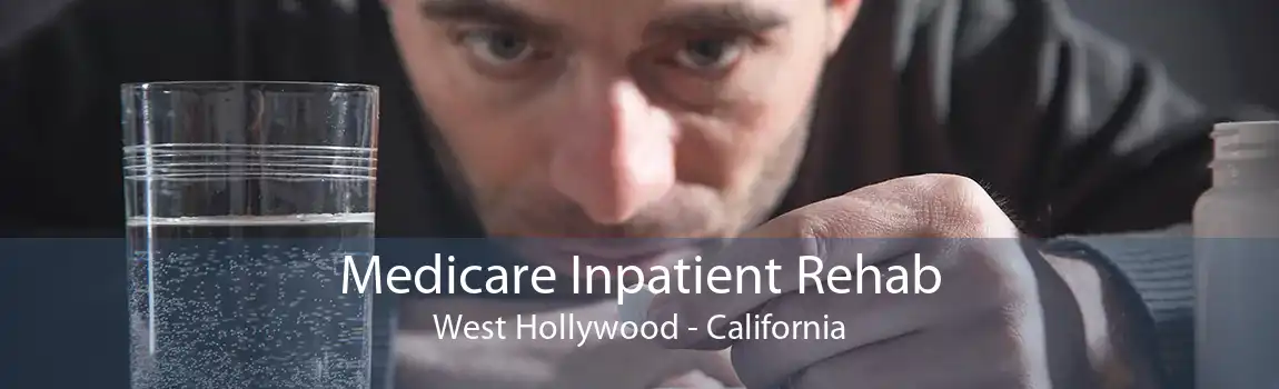 Medicare Inpatient Rehab West Hollywood - California