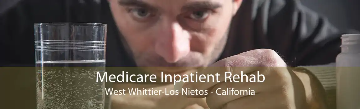 Medicare Inpatient Rehab West Whittier-Los Nietos - California
