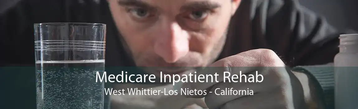 Medicare Inpatient Rehab West Whittier-Los Nietos - California