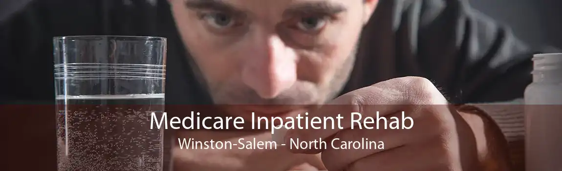 Medicare Inpatient Rehab Winston-Salem - North Carolina