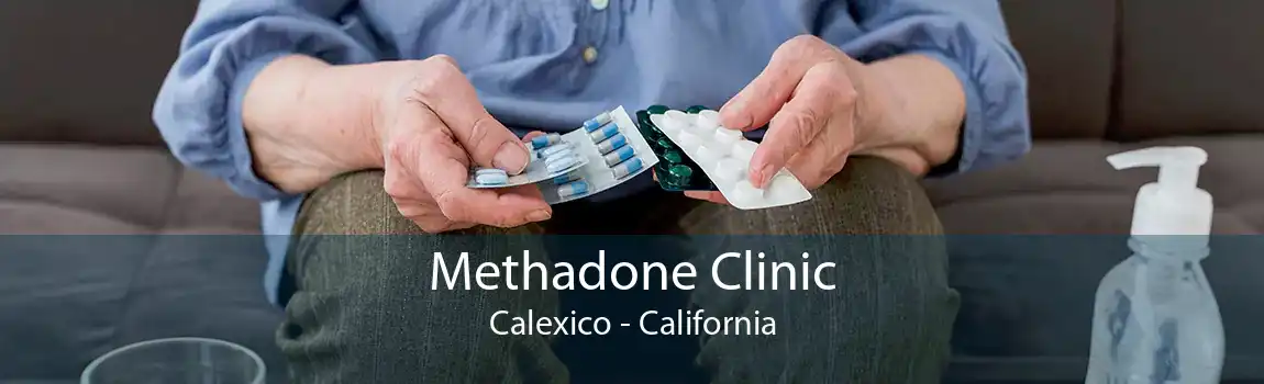 Methadone Clinic Calexico - California